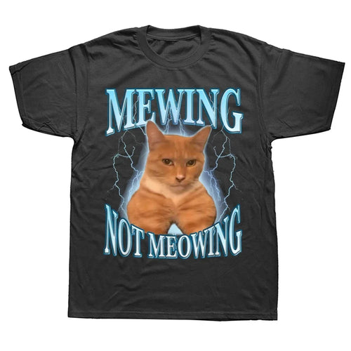 Mewing Not Meowing T Shirt Cute Cats Funny Graphic T-shirts 100%