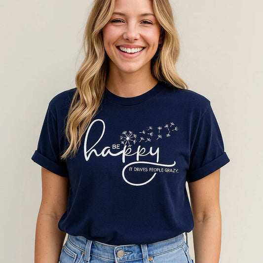 Be Happy T-shirt, Inspirational Tee, Casual Top